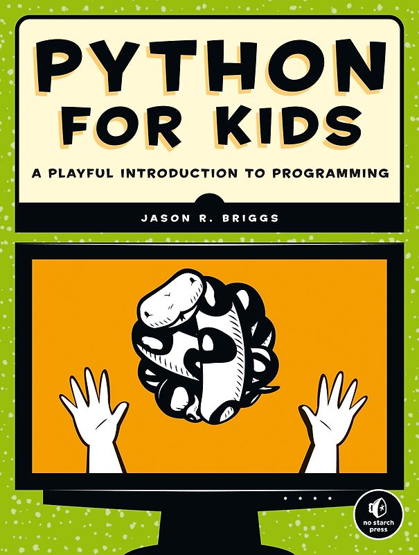 Python for Kids. A Playful Introduction to Programming