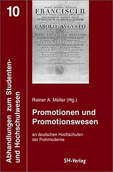 Promotionen und Promotionswesen an deutschen Hochschulen der Frühmoderne