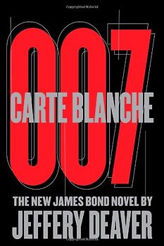 Carte Blanche: The New James Bond Novel - Deaver, Jeffery
