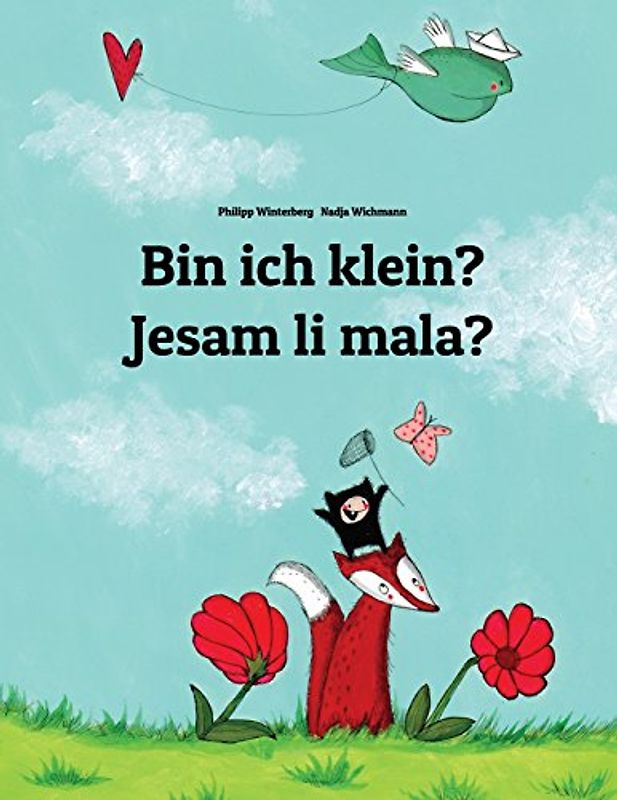Bin ich klein? Jesam li mala?: Kinderbuch Deutsch-Bosnisch (zweisprachig/bilingual) - Winterberg, Philipp