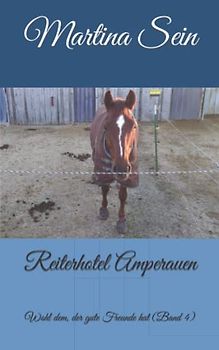 Reiterhotel Amperauen: Wohl dem, der gute Freunde hat