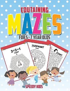 Edutaining Mazes for 5 - 7 Year Olds