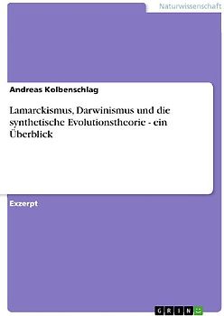 Lamarckismus, Darwinismus und die synthetische Evolutionstheorie - ein Überblick
