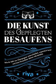 Die Kunst des gepflegten Besaufens