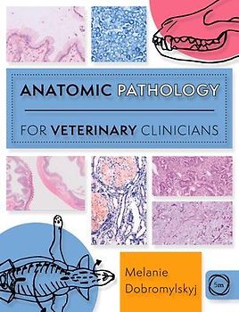 Anatomic Pathology for Veterinary Clinicians