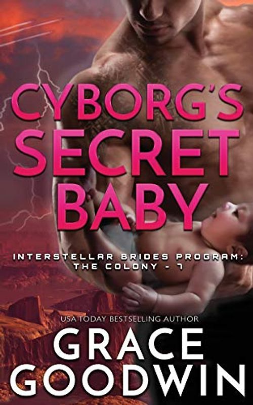 Cyborg's Secret Baby (Interstellar Brides(r) Program: The Colony, Band 7)