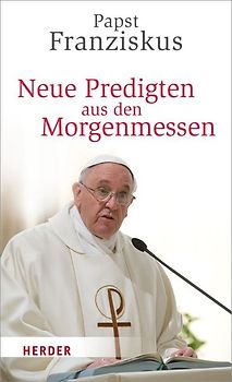 Neue Predigten aus den Morgenmessen