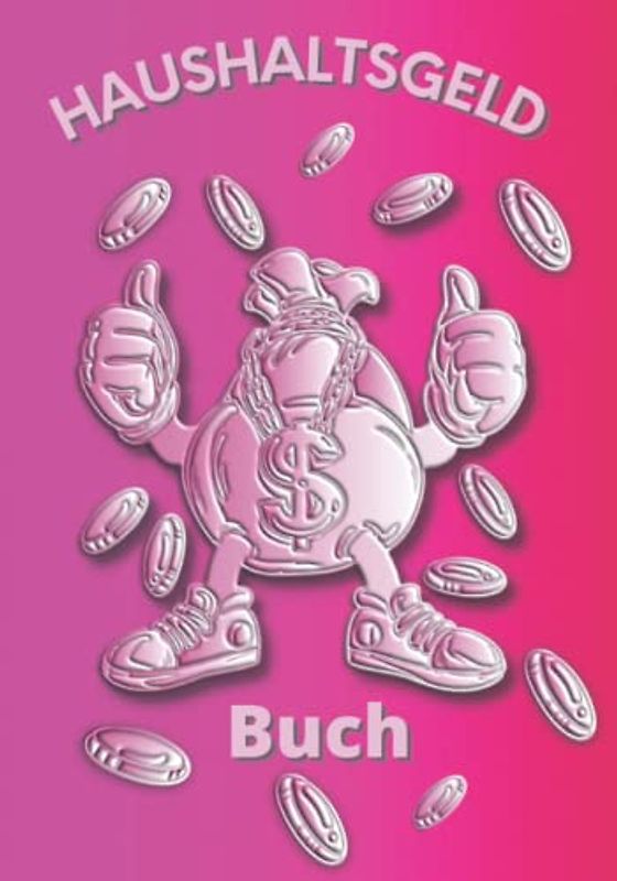 Haushaltsgeld Buch: Das Haushaltsbuch zum Eintragen für Frauen. Finanzplaner für eine perfekte Haushaltskasse mit allen Einnahmen und Ausgaben. Übersichtlich und ansprechend gestaltet.