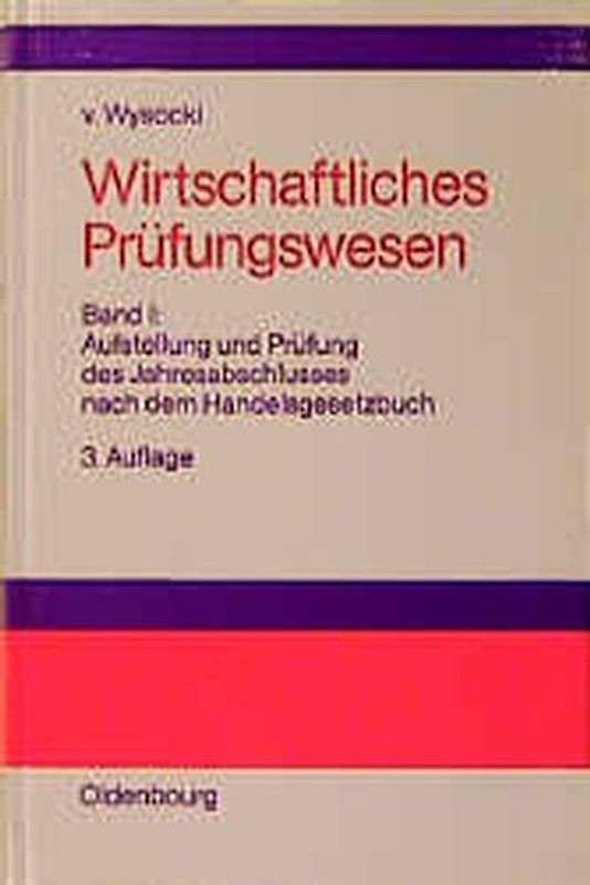 Wirtschaftliches Prüfungswesen. Band I: Aufstellung und Prüfung des Jahresabschlusses nach dem Handelsgesetzbuch
