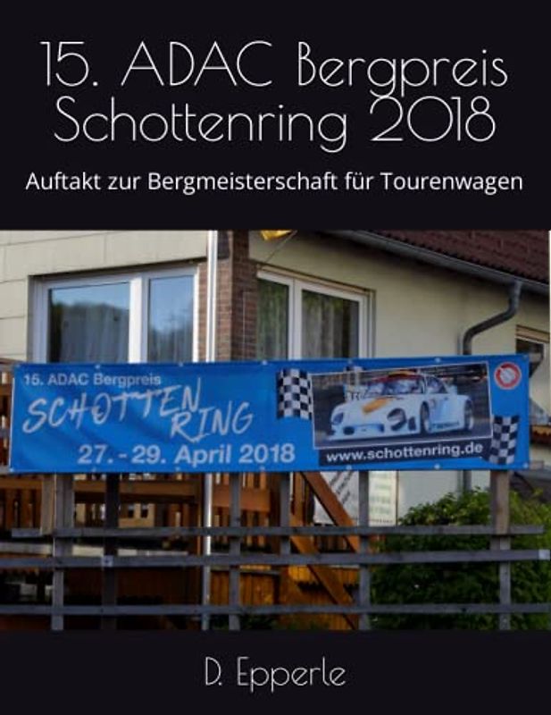 15. ADAC Bergpreis Schottenring 2018: Auftakt zur Bergmeisterschaft für Tourenwagen (Bergperlen - Rennberichte und Bilder aus dem Bergrennsport)