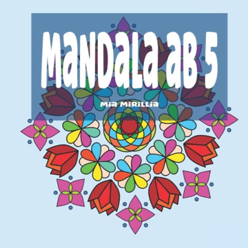 Mandala ab 5: Einfache Mandalas für Kinder ab fünf Jahren