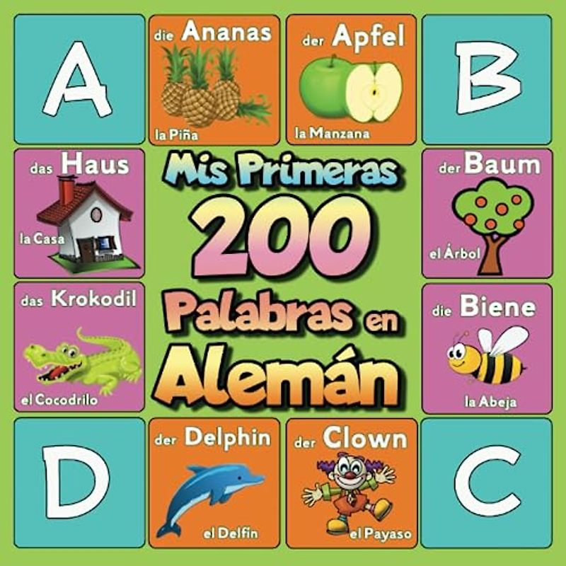 Mis Primeras 200 Palabras en Alemán: Diccionario Visual Alemán Bilingüe/Español para Niños a partir de 2 Años