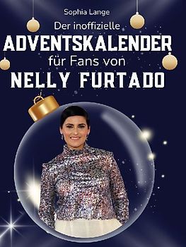 Der inoffizielle Adventskalender für Fans von Nelly Furtado