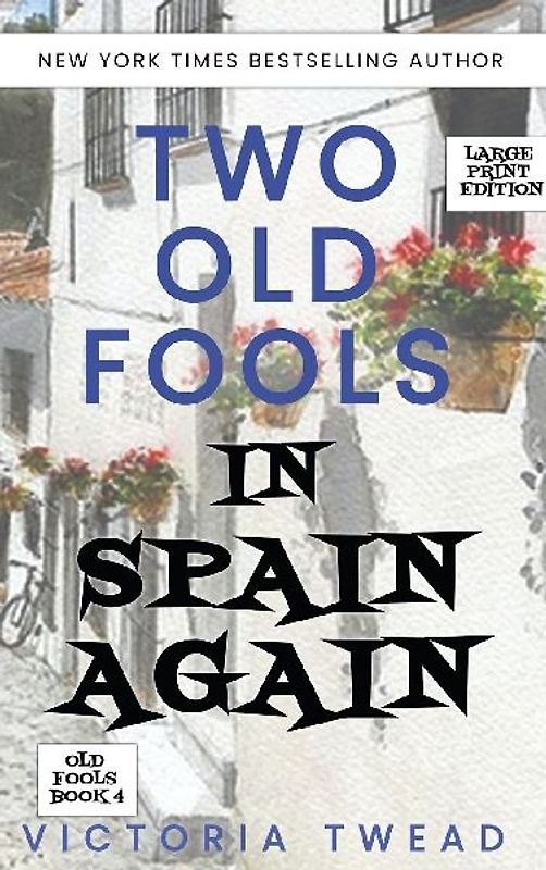 Two Old Fools in Spain Again - LARGE PRINT