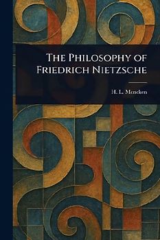 The Philosophy of Friedrich Nietzsche
