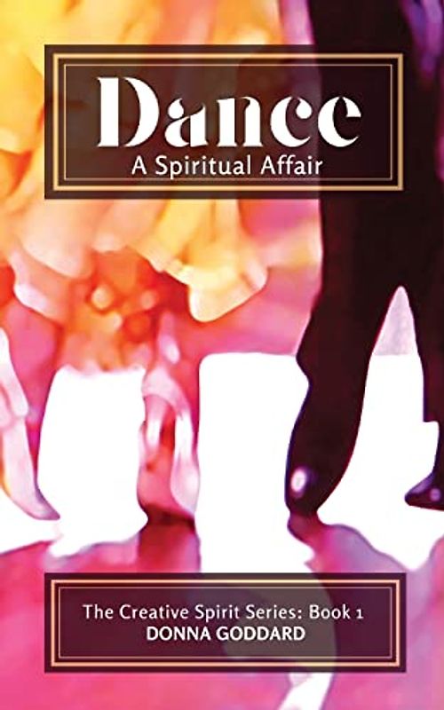 Dance: A Spiritual Affair (Creative Spirit Series, Band 1)