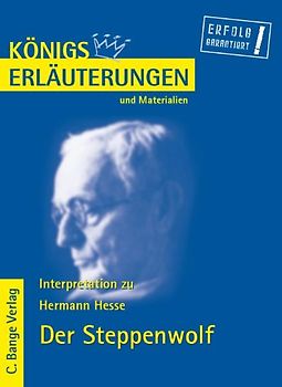 Königs Erläuterungen und Materialien: Erläuterungen zu Hermann Hesse. Der Steppenwolf