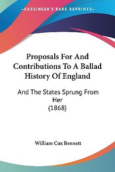 Proposals For And Contributions To A Ballad History Of England