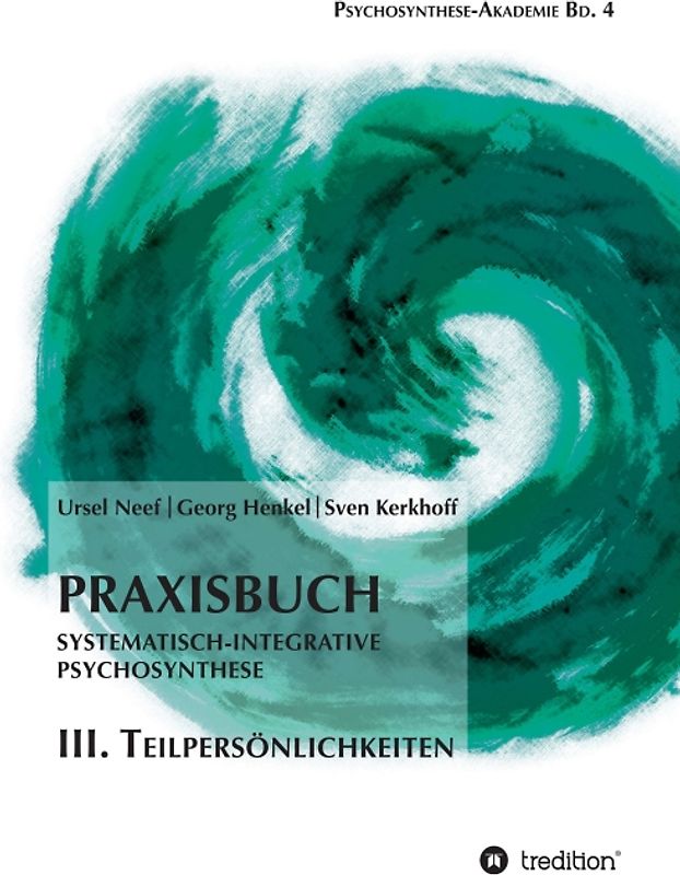 Praxisbuch Systematisch-Integrative Psychosynthese: III. Teilpersönlichkeiten