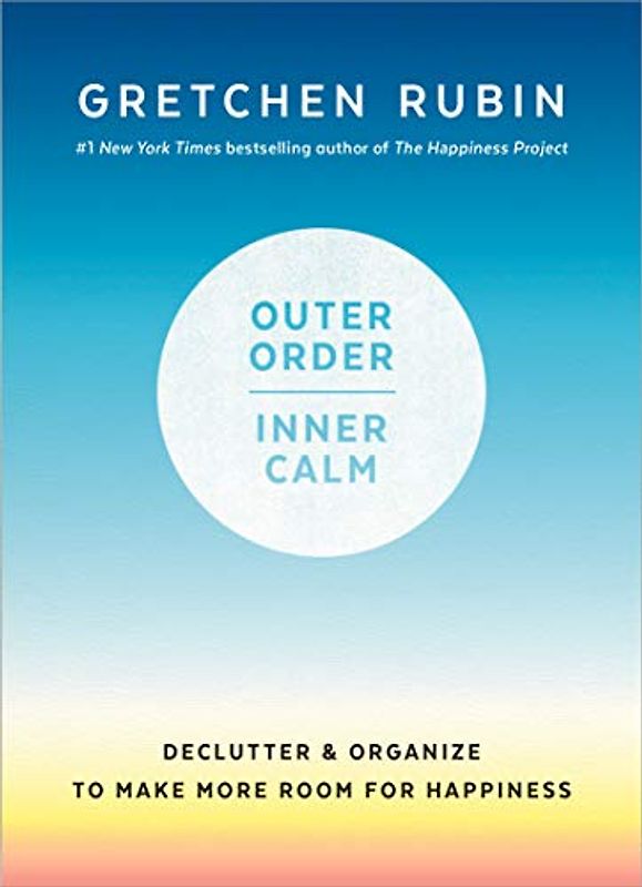 Outer Order, Inner Calm: Declutter and Organize to Make More Room for Happiness