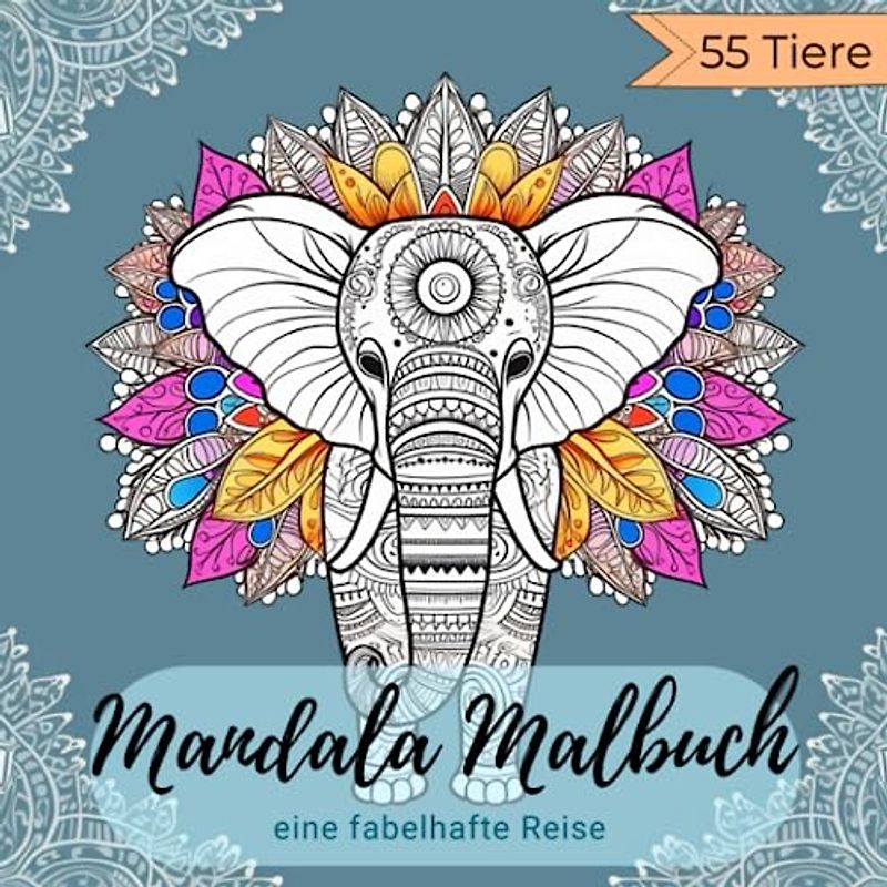 Mandala Malbuch: Mandala Malbuch für Mädchen ab 12 Jahren und Erwachsene mit 55 Tier-Motiven. Malbuch zum Entspannen, Stressabbau und für Achtsamkeit.