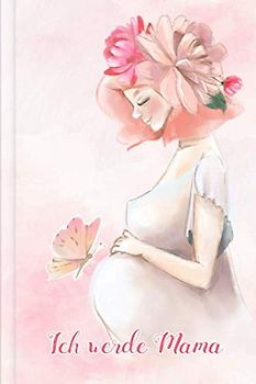 Ich werde Mama: Schwangerschaftstagebuch zum selber Eintragen | Motiv: Elena