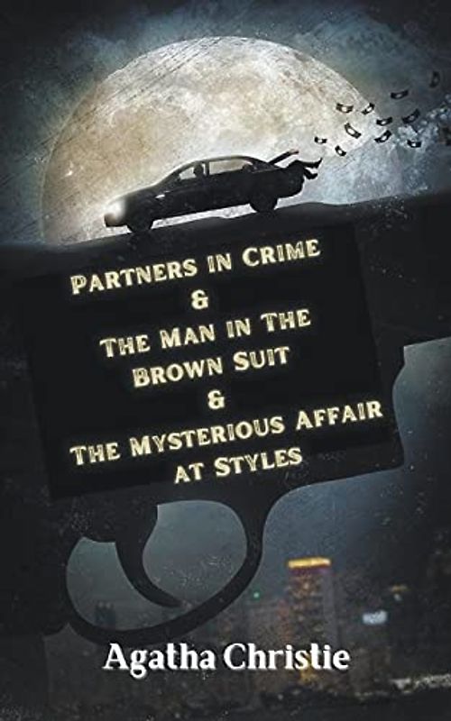 Partners in Crime & The Man in The Brown Suit & The Mysterious Affair at Styles