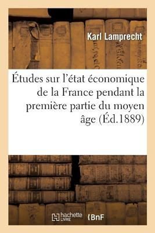 Études Sur l'État Économique de la France Pendant La Première Partie Du Moyen Âge