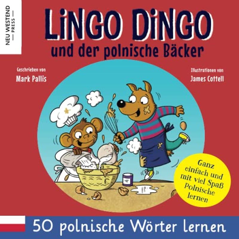 Lingo Dingo und der polnische Bäcker: Eine herzliche Geschichte, die 50 polnische Wörter umfasst. Lachen und polnisch lernen für kinder! (zweisprachige büch polnisch deutsch)