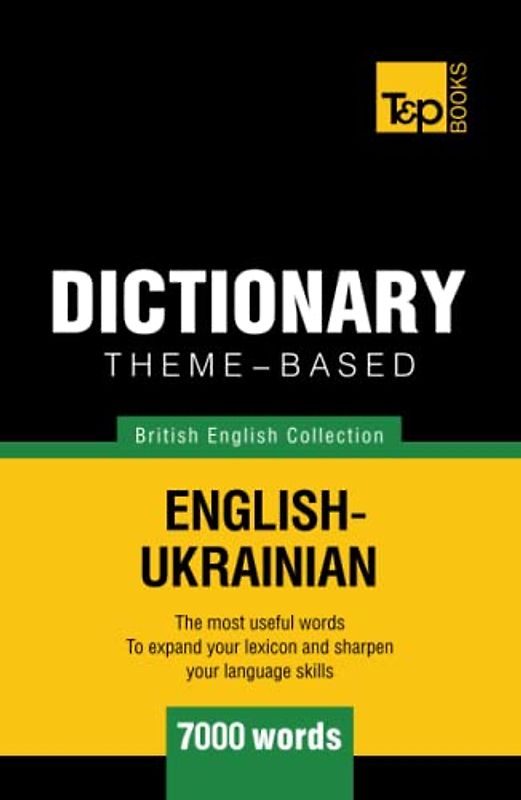 Theme-based dictionary British English-Ukrainian - 7000 words (British English Collection, Band 169)