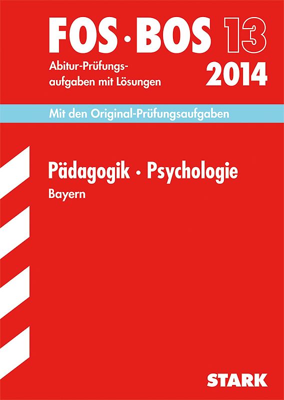 Abschluss-Prüfungen Fach-/Berufsoberschule Bayern / Pädagogik · Psychologie FOS/BOS 13 / 2014