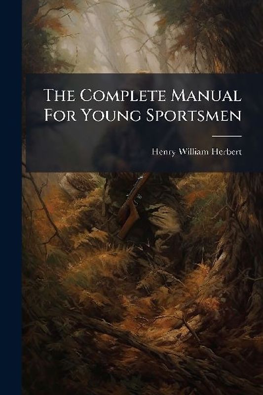 The Complete Manual For Young Sportsmen