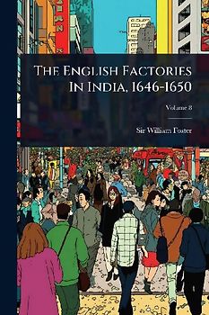 The English Factories In India, 1646-1650
