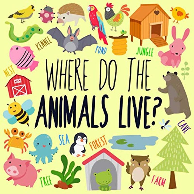 Where Do The Animals Live?: A Fun Guessing Game for 2-5 Year Olds (Puzzle Books for Kids (Age 2-5), Band 7)