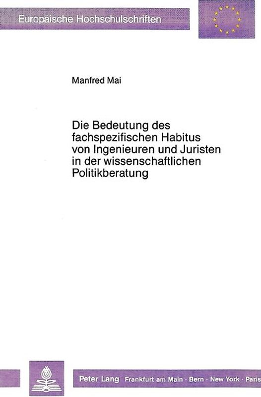 Die Bedeutung des fachspezifischen Habitus von Ingenieuren und Juristen in der wissenschaftlichen Politikberatung