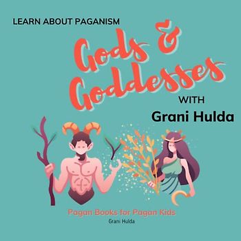 Gods & Goddesses: Learn About Paganism with Grani Hulda