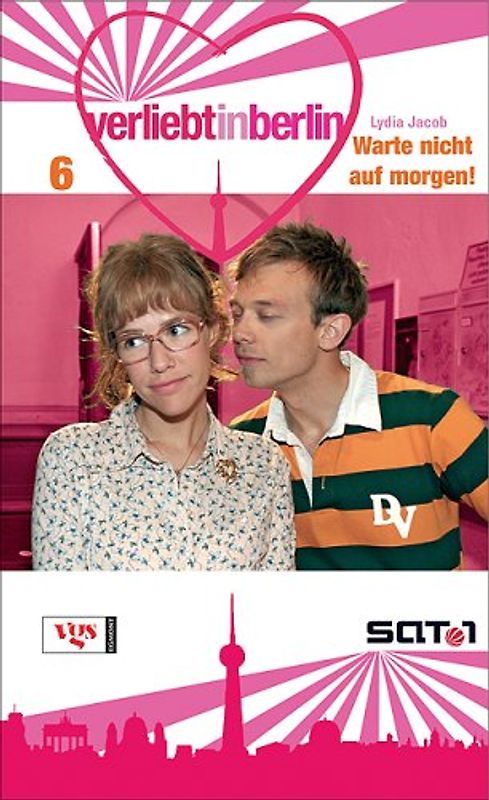 Verliebt in Berlin. Warte nicht auf morgen!