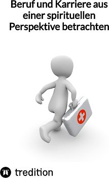Beruf und Karriere aus einer spirituellen Perspektive betrachten