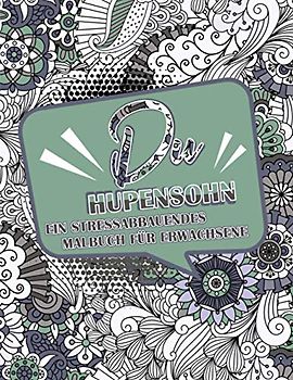 Du Hupensohn!: Ein Stressabbauendes Malbuch für gestresste Autofahrer