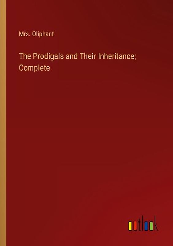 The Prodigals and Their Inheritance; Complete