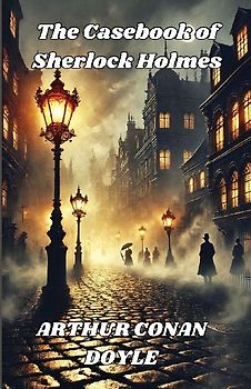 The Casebook Of Sherlock Holmes(Illustrated)