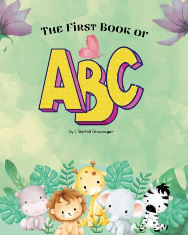 The First Book of ABC: Learning the Alphabet with Adorable Animal Friends