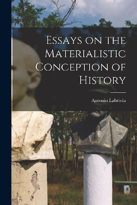 Essays on the Materialistic Conception of History