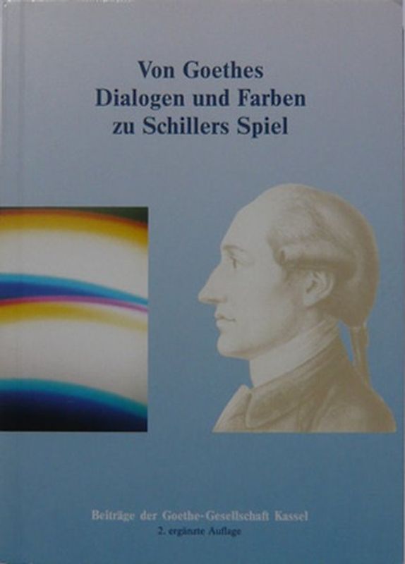 Von Goethes Dialogen und Farben zu Schillers Spiel