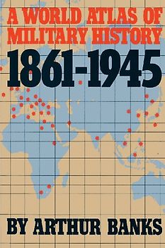 A World Atlas of Military History, 1861-1945