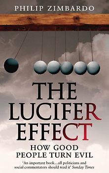 The Lucifer Effect: How Good People Turn Evil - Philip G. Zimbardo