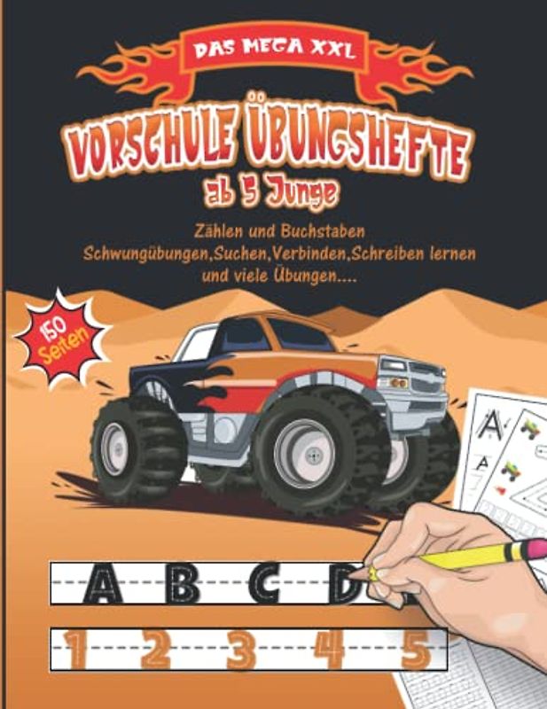 Vorschule Übungshefte ab 5 Junge: Das XXL MONSTER TRUCK Vorschulbuch Für Kinder ab 5 Jahre,Buchstaben und Zahlen schreiben lernen,Konzentrationsspiele und Schwungübungen, (Vorschulhefte).