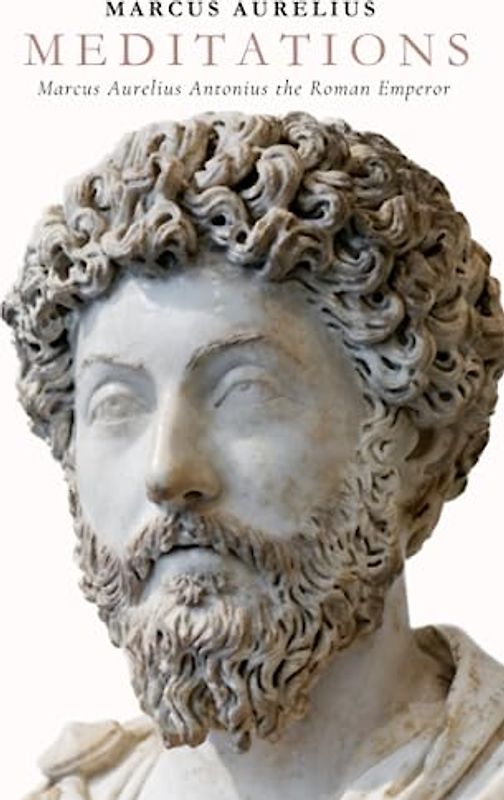 Meditations: A Philosophy Classic on Stoicism and Personal Development
