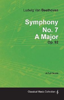 Symphony No. 7 - A Major - Op. 92;With a Biography by Joseph Otten