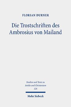 Die Trostschriften des Ambrosius von Mailand